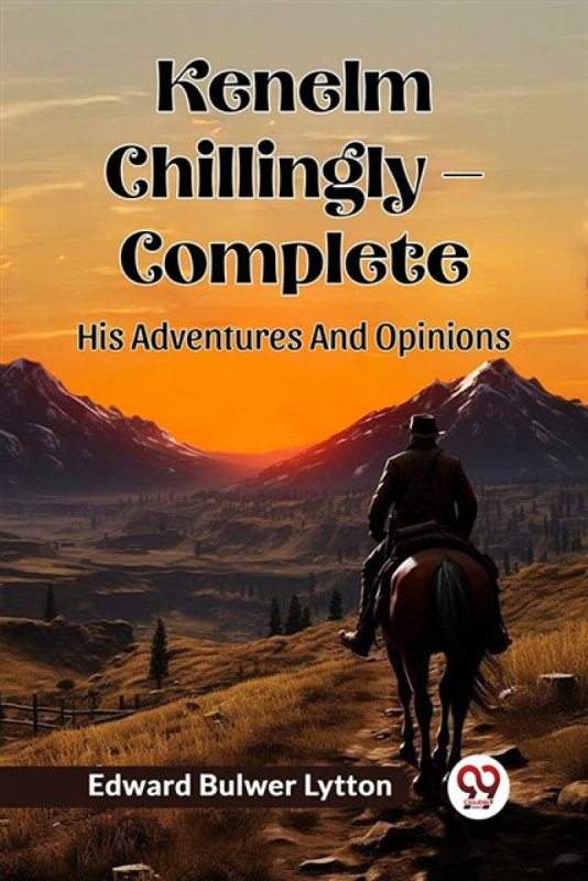Double 9 Books LLP Kenelm Chillingly - CompleteHis Adventures And Opinions (Edition2024) - Lytton, Edward Bulwer