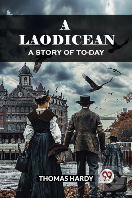A LaodiceanA Story of To-day (Edition2024) - Thomas Hardy - kniha z kategorie Beletria