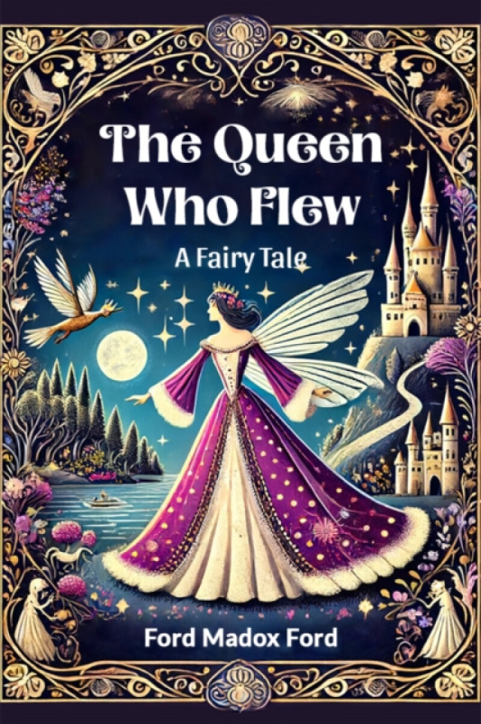 Double 9 Books LLP Queen Who FlewA Fairy Tale (Edition2024) - Ford, Ford Madox