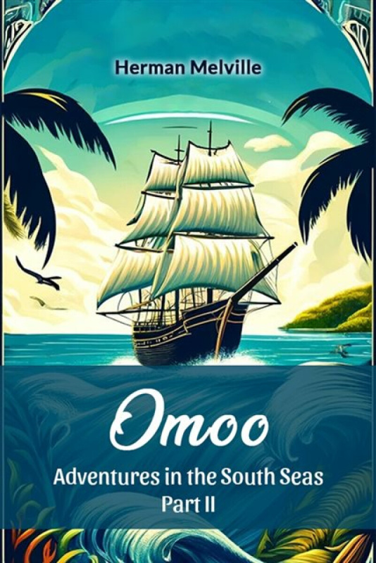 Double 9 Books LLP OmooAdventures in the South Seas Part II (Edition2024) - Melville, Herman