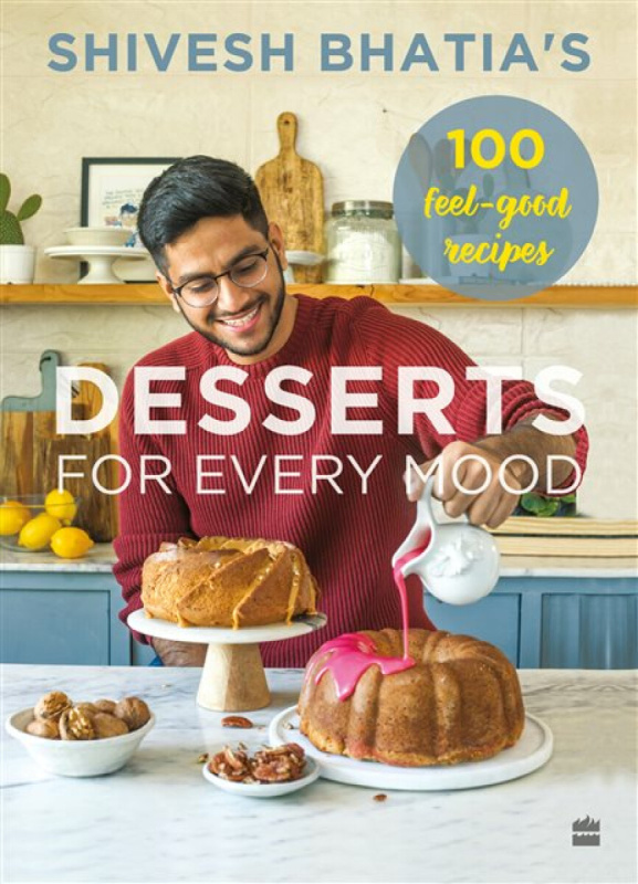HarperCollins Publishers India Desserts for Every Mood - Bhatia, Shivesh