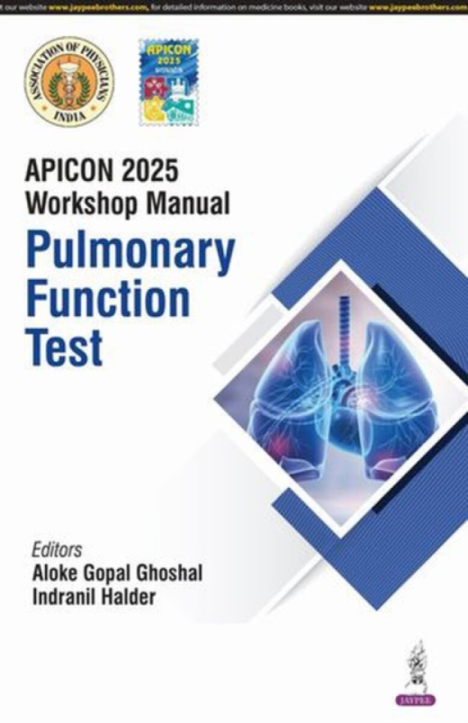 Jaypee Brothers Medical Publishers APICON 2025 Workshop Manual: Pulmonary Function Test - Ghoshal, Aloke Gopal a Halder, Indranil