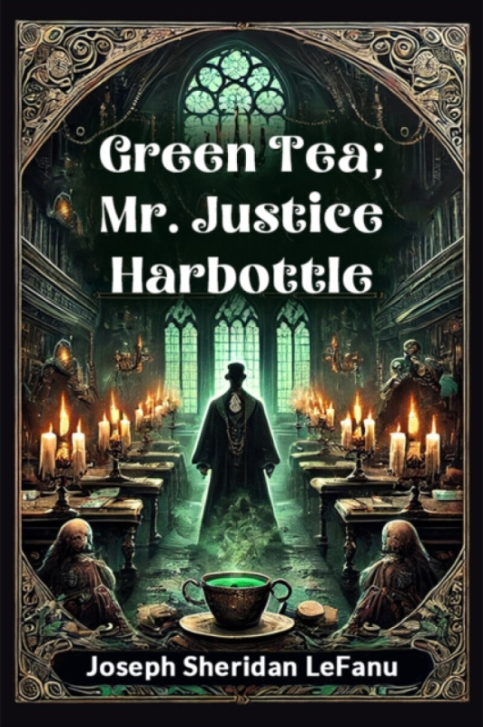 Double 9 Books LLP Green Tea; Mr. Justice Harbottle - Lefanu, Joseph Sheridan