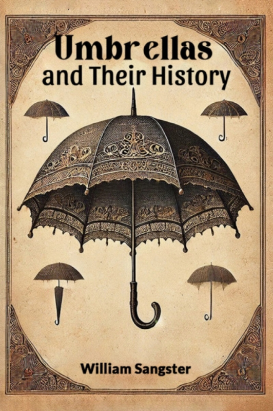 Double 9 Books LLP Umbrellas and Their History (Edition2024) - Sangster, William