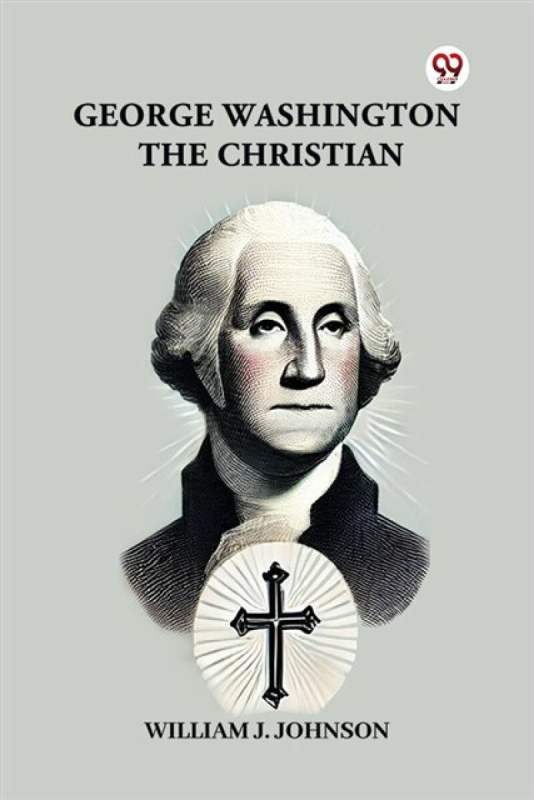 Double 9 Books LLP George Washington the Christian - Johsnon, William J.