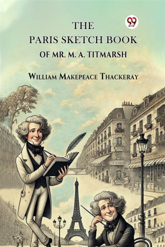 Double 9 Books The Paris Sketch Book Of Mr. M. A. Titmarsh