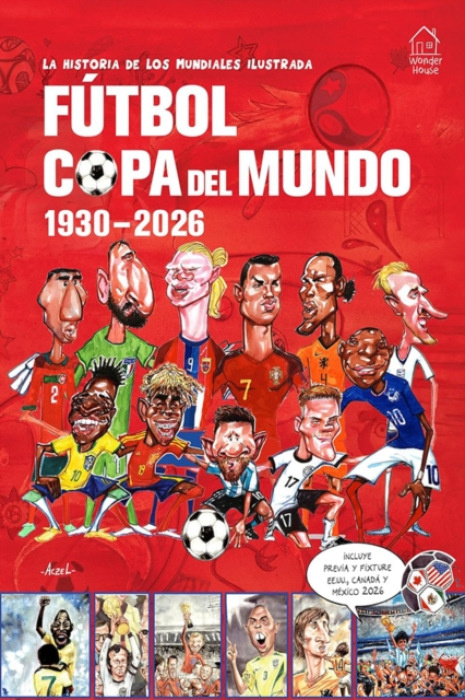 Nezadán LA HISTORIA DE LOS MUNDIALES ILUSTRADA - ACZEL, GERMAN