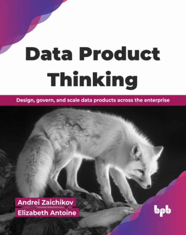 BPB Publications Data Product Thinking - Zaichikov, Andrei a Antoine, Elizabeth