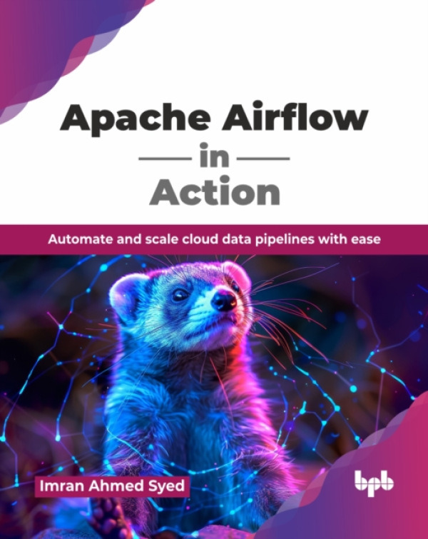 BPB Publications Apache Airflow in Action - Syed, Imran A.