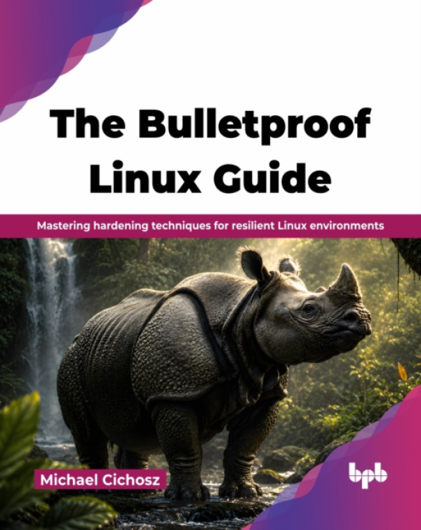 BPB Publications Bulletproof Linux Guide - Cichosz, Michael