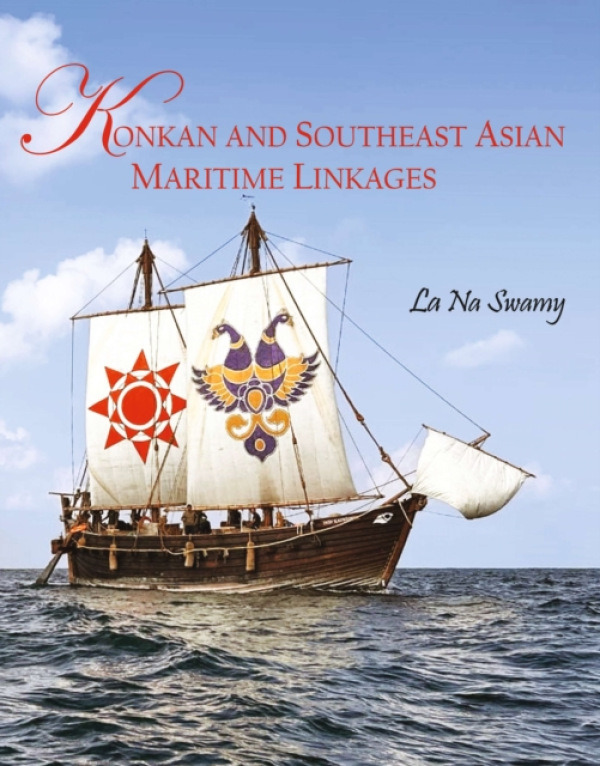 Sharada Publishing House Konkan and Southeast Asian Maritime Linkages - Swamy, La Na