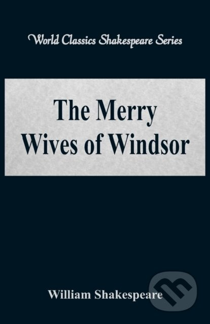 The Merry Wives of Windsor ((World Classics Shakespeare Series)) - kniha z kategorie Společenská beletrie