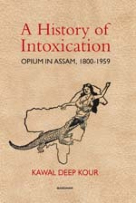 Manohar Publishers and Distributors History of Intoxication - Kour, Kawal Deep