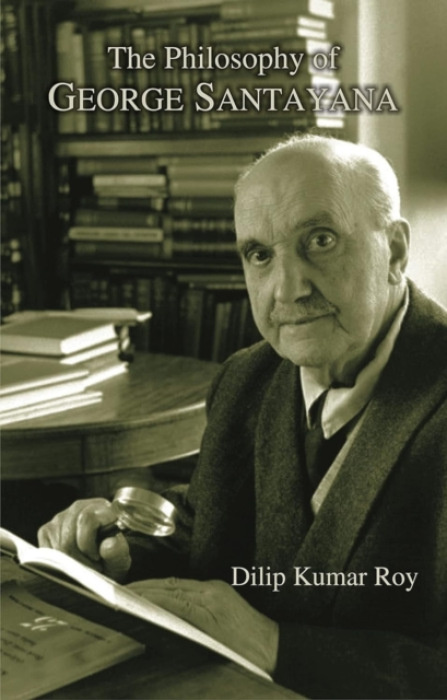 D.K. Printworld Pvt. Ltd. Philosophy of George Santayana - Roy, Dilip Kumar