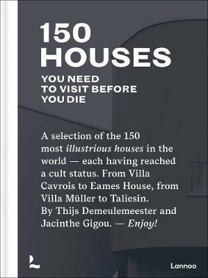 150 Houses You Need to Visit Before You Die Lannoo Publishers
