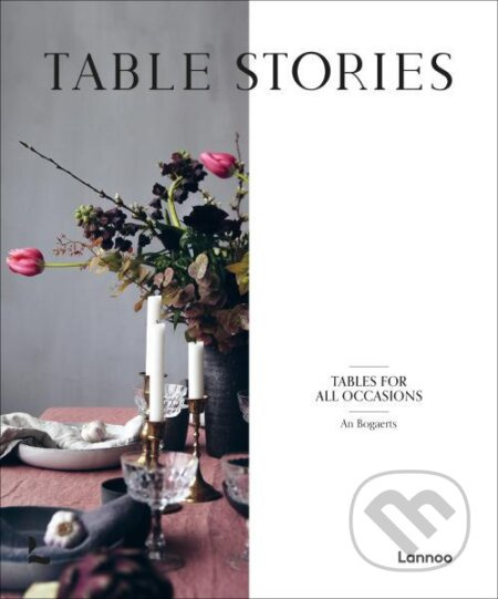 Table Stories: Tables for All Occasions - An Bogaerts - kniha z kategorie Hobby