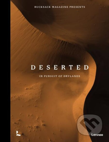 Deserted: In Pursuit of Drylands - Rucksack Magazine - kniha z kategorie Hobby