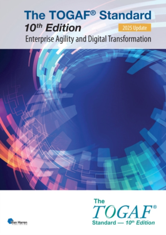 The TOGAF(R) Standard, 10th Edition - Enterprise Agility and Digital Transformation - 2025 Update - The Open Group