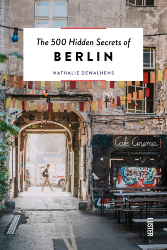 The 500 Hidden Secrets of Berlin - Nathalie Dewalhens