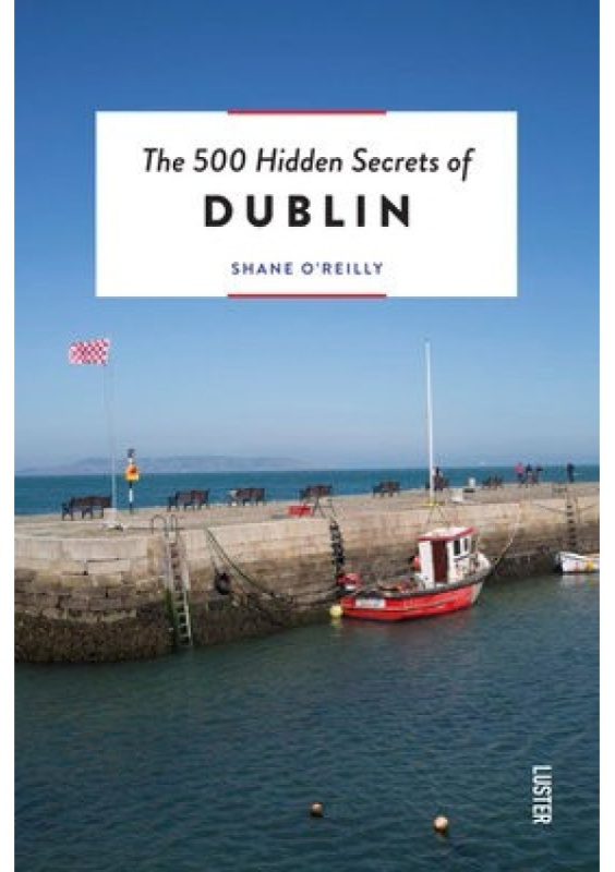 500 Hidden Secrets of Dublin Luster Publishing