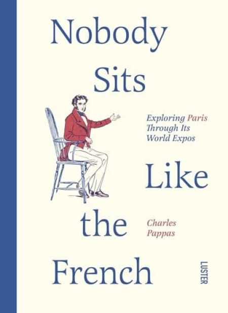 Luster Publishing Nobody Sits Like the French - Pappas, Charles