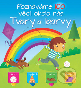 Poznáváme 100 věcí okolo nás: Tvary a barvy - kniha z kategorie Pro děti