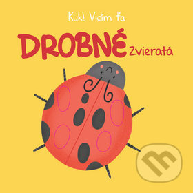 Kuk! Vidím Ťa: Drobné Zvieratká - kniha z kategorie Pro děti