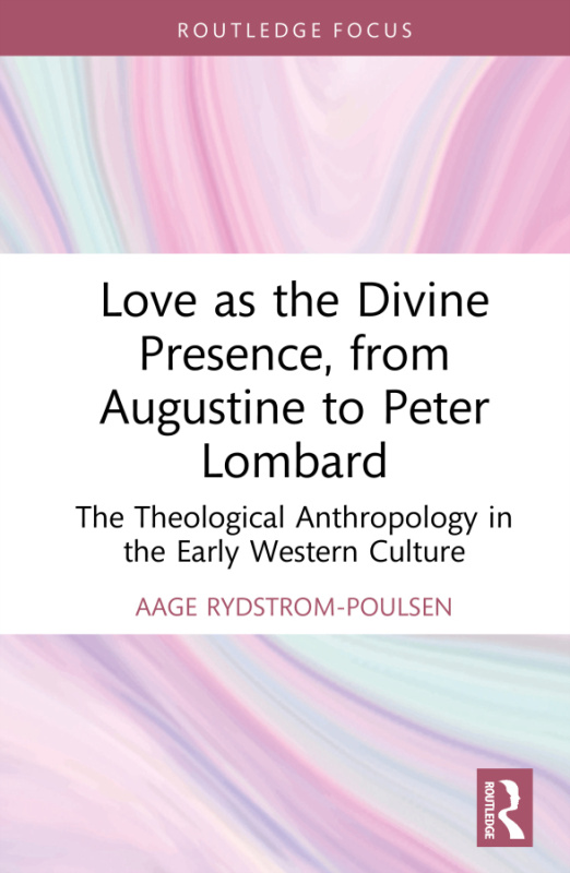 Love as the Divine Presence, from Augustine to Peter Lombard Taylor & Francis