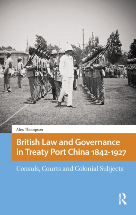Amsterdam University Press British Law and Governance in Treaty Port China 1842-1927 - Thompson, Alexander