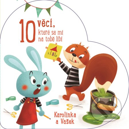 10 věcí, které se mi na tobě líbí: Karolínka a Vašek - kniha z kategorie Pro děti