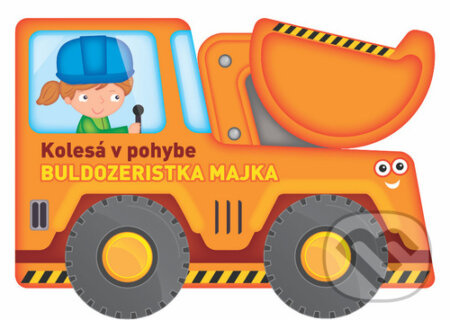 Kolesá v pohybe: Buldozeristka Majka - kniha z kategorie Pro děti