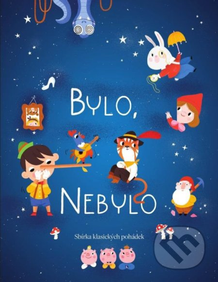 Bylo, nebylo (Sbirka klasických pohádek) - Mária Neradová (Ilustrácie)