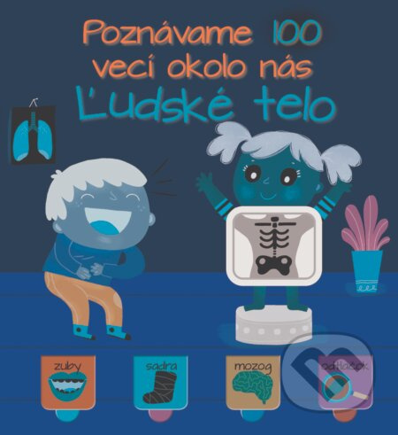 Poznávame 100 vecí okolo nás: Ľudské telo - kniha z kategorie Pro děti