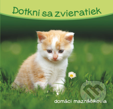 Dotkni sa zvieratiek: Domáci maznáčikovia - kniha z kategorie Pro děti