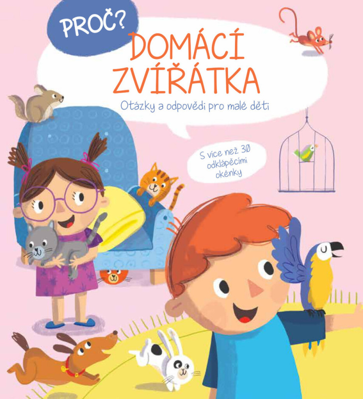 Proč? Domáce zvířata (Otázky a odpovědi pro malé děti (S více než 30 odklápěcími okénky)) - kniha z kategorie Pohádky