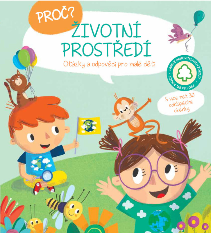 Proč? Životní prostředí (Otázky a odpovědi pro malé děti (S více než 30 odklápěcími okénky)) - kniha z kategorie Pohádky
