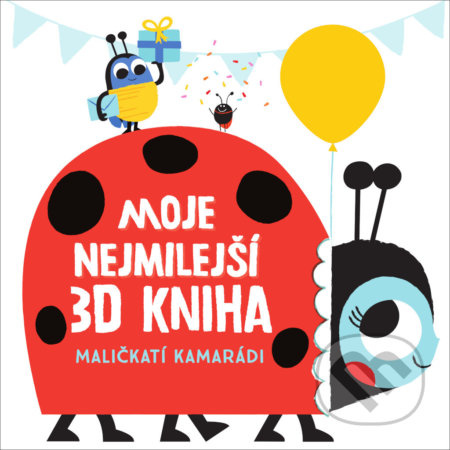 Moje nejmilejší 3D kniha - Maličkatí kamarádi - kniha z kategorie Naučné knihy
