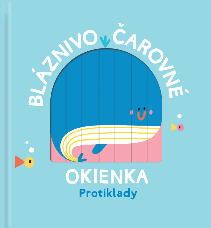 Bláznivo čarovné okienka: Protiklady - kniha z kategorie Naučné knihy