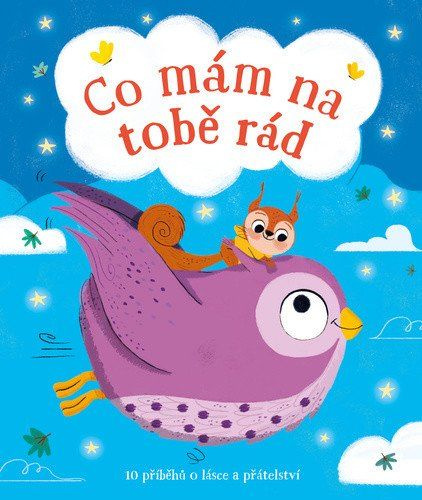 Co mám na tobě rád (10 příběhů o lásce a přátelství) - kniha z kategorie Pohádky