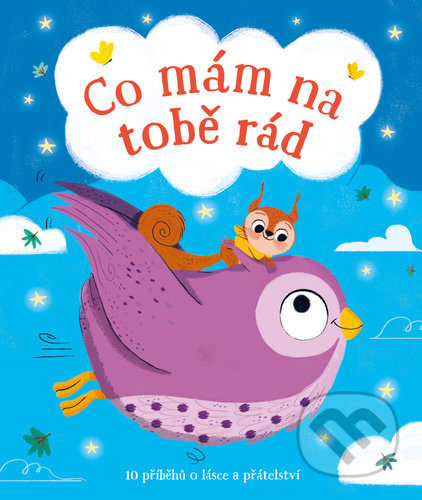 Co mám na tobě rád (10 příběhů o lásce a přátelství) - kniha z kategorie Pohádky