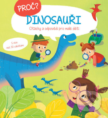 Proč? Dinosauři (Otázky a odpovědi pro malé děti) - kniha z kategorie Naučné knihy