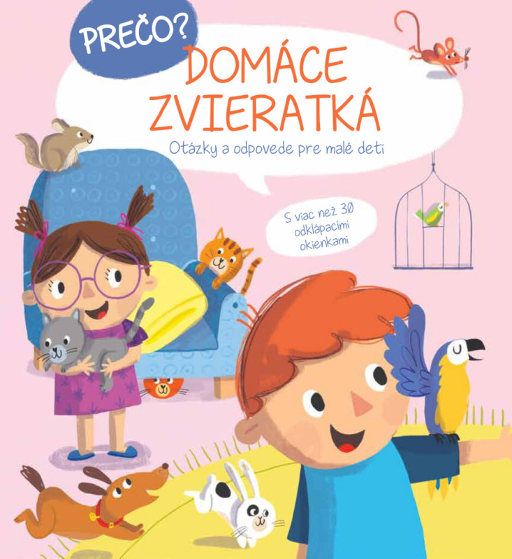 Prečo? Domáce zvieratká (Otázky a odpovede pre malé deti) - kniha z kategorie Naučné knihy