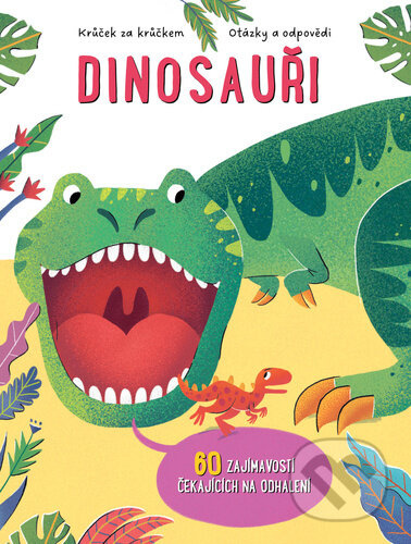 Krůček za krůčkem, otázky a odpovědi: Dinosauři - kniha z kategorie Encyklopedie
