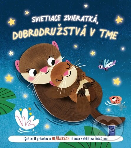 Svietiace zvieratká - dobrodružstvá v tme: Mláďatká - kniha z kategorie Pro děti