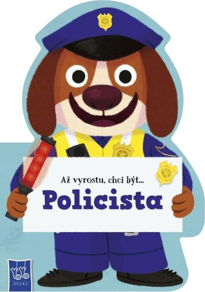 Až vyrostu, chci být… Policista - kniha z kategorie Naučné knihy