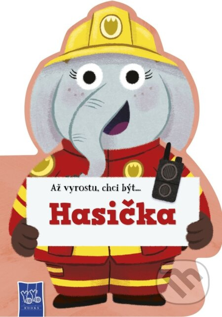 Až vyrostu, chci být…Hasič - kniha z kategorie Naučné knihy