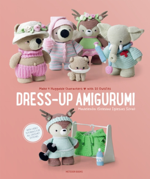Dress-Up Amigurumi, Make 4 Huggable Characters with 25 Outfits Meteoor BVBA