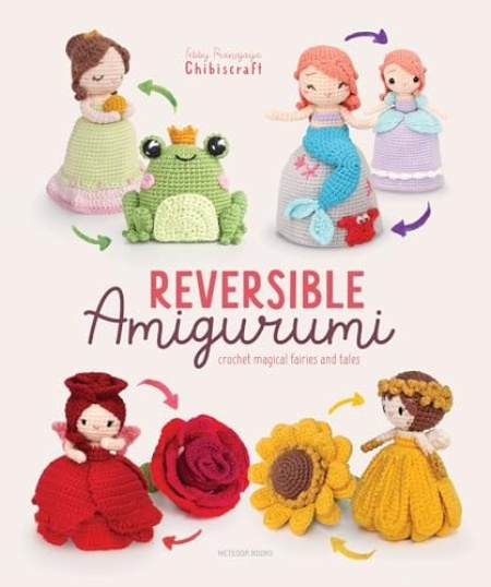 Reversible Amigurumi, Crochet magical fairies and tales Meteoor BVBA