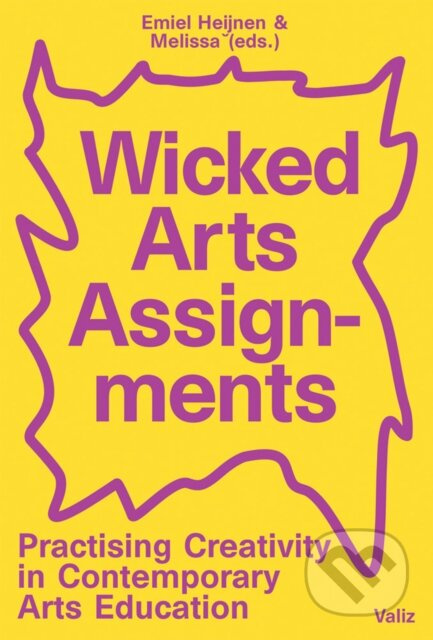 Wicked Arts Assignments (Practising Creativity in Contemporary Arts Education) - kniha z kategorie Pedagogika
