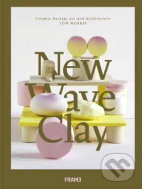 New Wave Clay (Ceramic Design, Art and Architecture) - kniha z kategorie Design